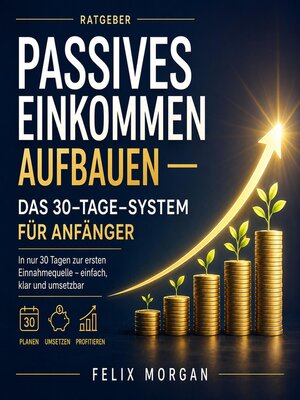 cover image of Passives Einkommen aufbauen – Das 30-Tage-System für Anfänger